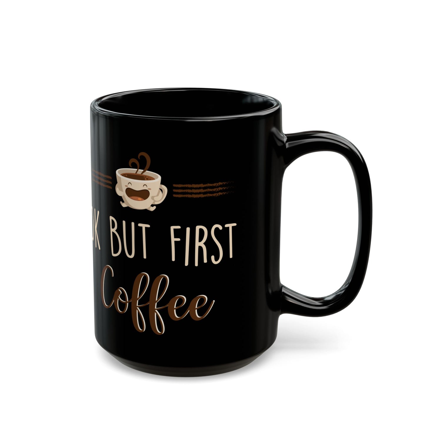 Ok But First Coffee Black Mug (11oz, 15oz)