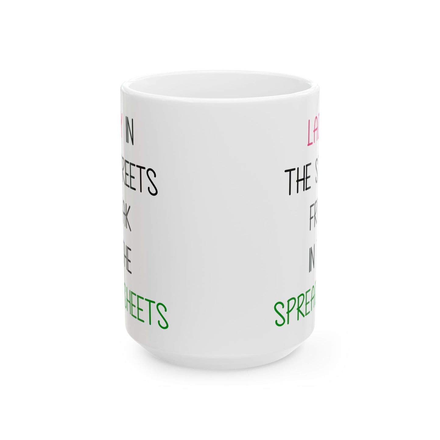 Lady In The Streets Freak In The Spreadsheets White Mug, (11oz, 15oz)