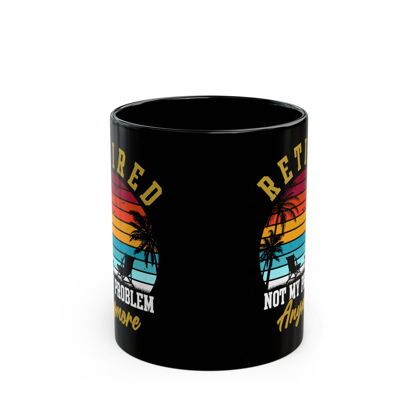 Retired Not My Problem Anymore Mug – Tropical Sunset Design