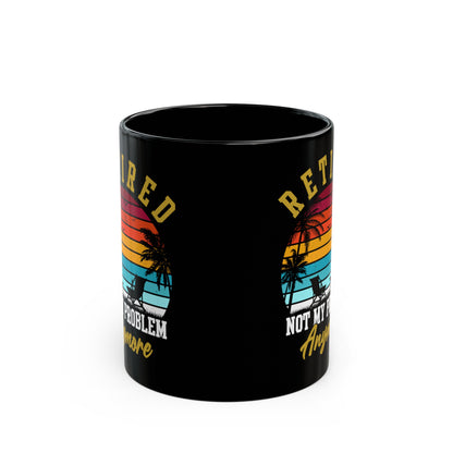 Retired Not My Problem Anymore Mug – Tropical Sunset Design
