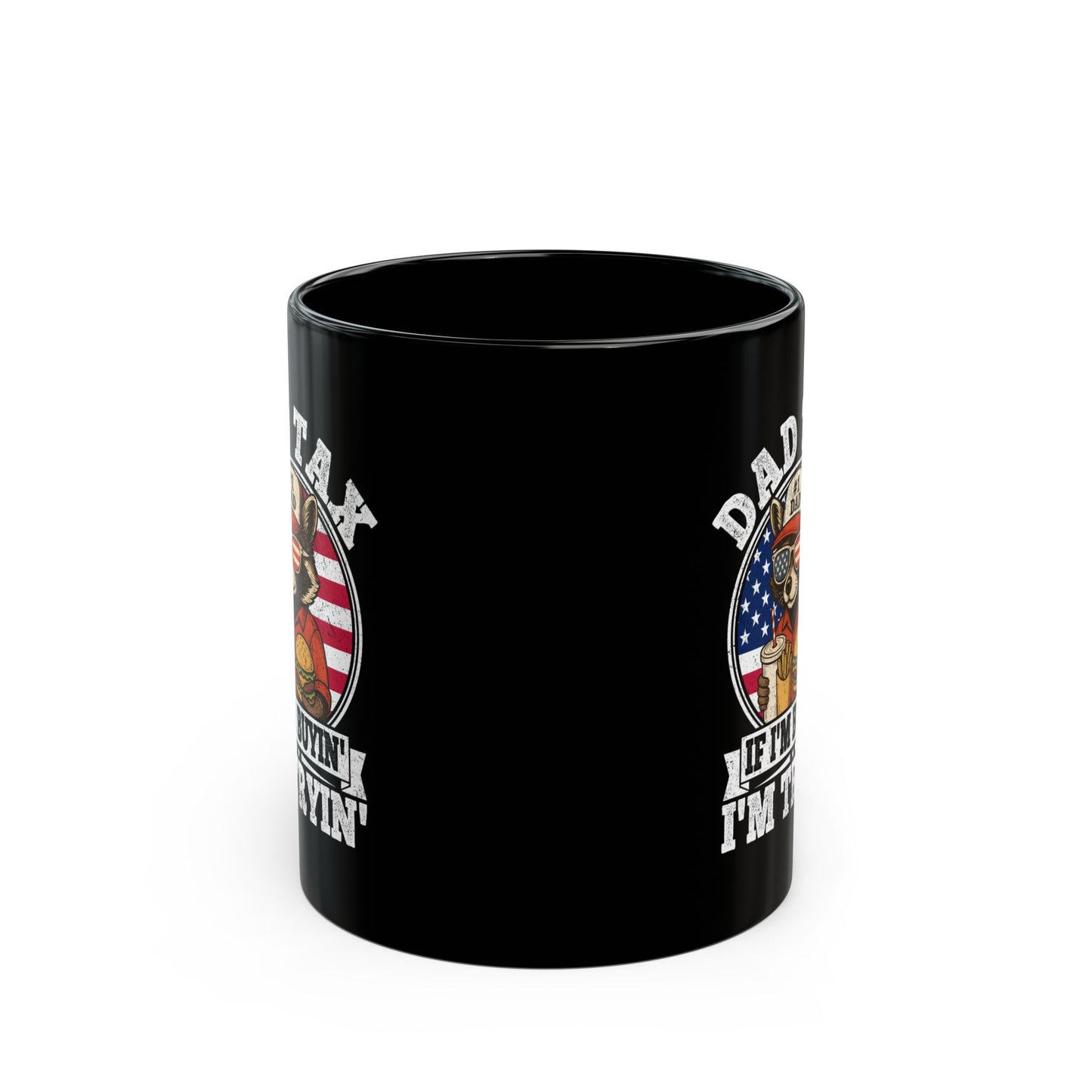 Dad Tax If I'm Buyin' I'm Tryin' Black Mug (11oz, 15oz)