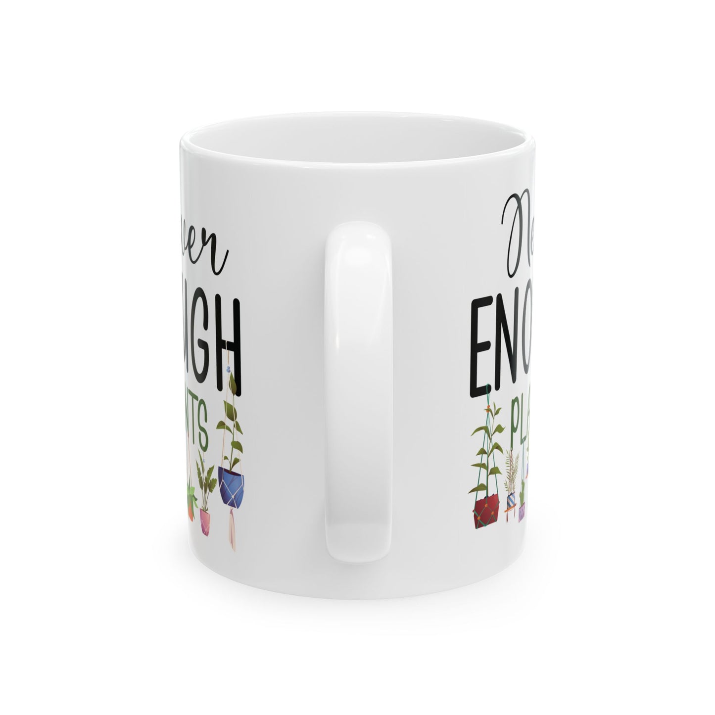 Never Enough Plants Mug – Funny White Coffee Cup for Plant Lovers & Garden Addicts