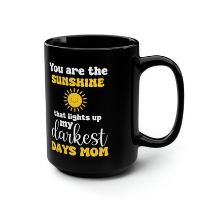 You Are the Sunshine Black Coffee Mug – Gift for Mom