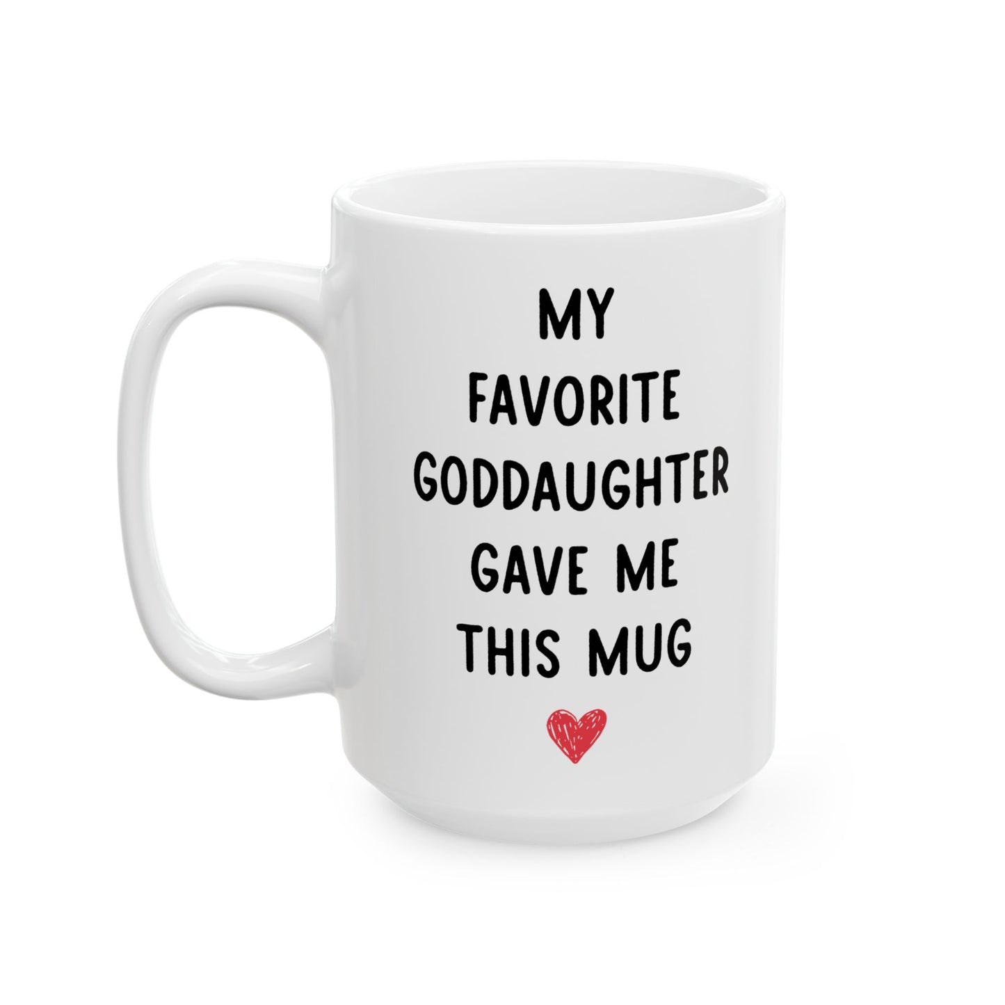 My Favorite Goddaughter Gave Me This Mug – Cute Gift for Godparent