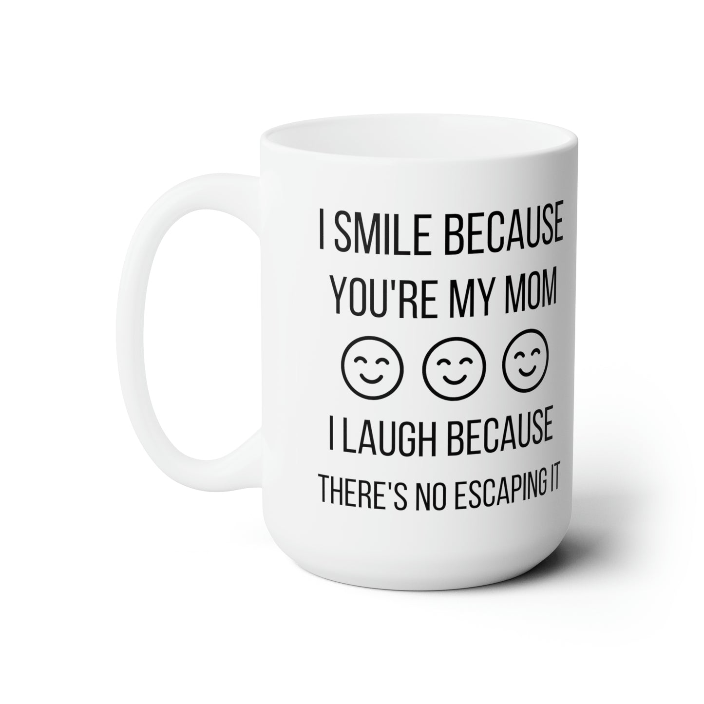 I smile because 15oz white mug