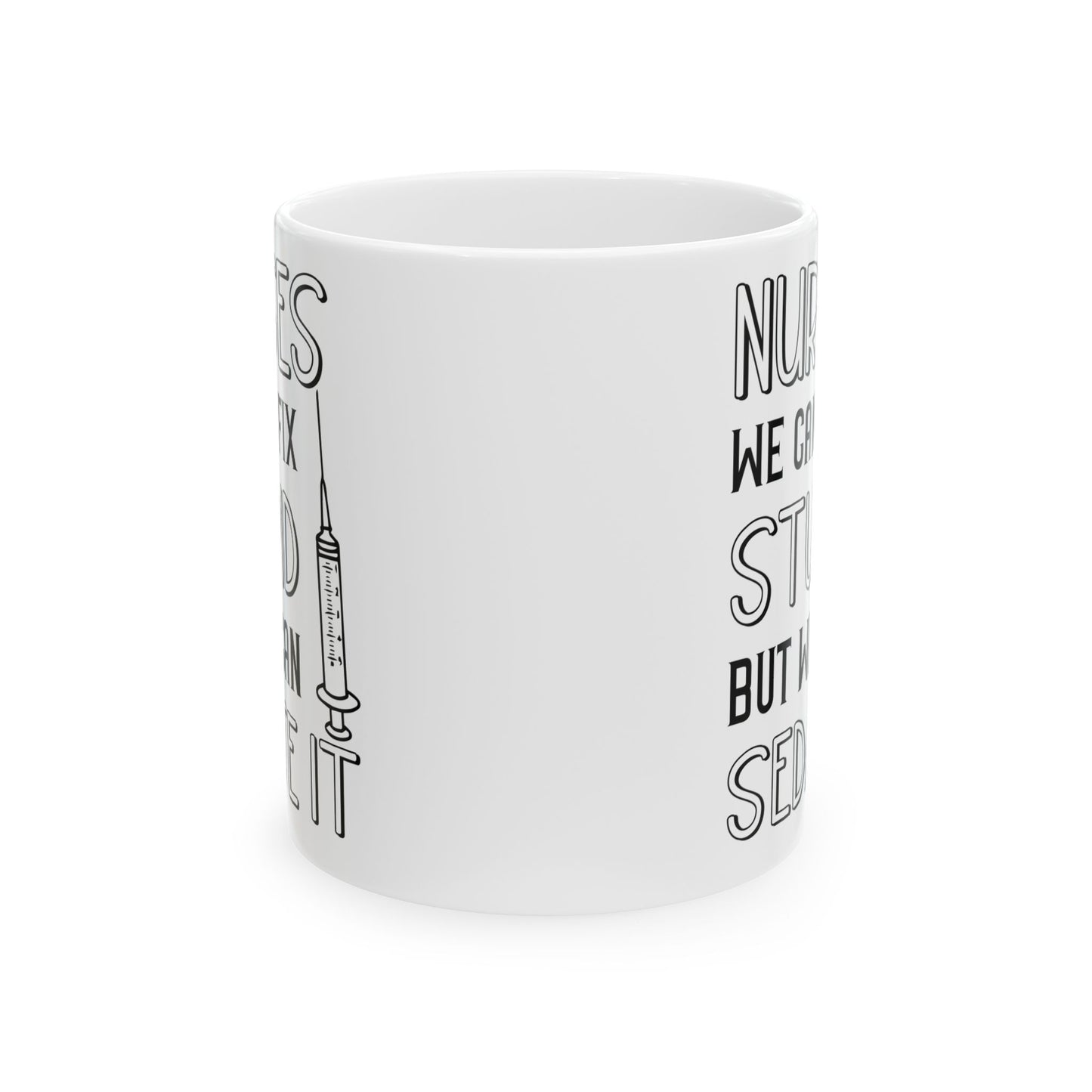 NURSES WE CAN'T FIX 11oz & 15oz White mug