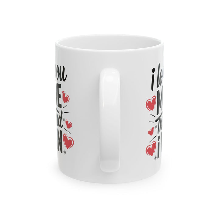 I Love You More The End I Win Mug – Bold Black Text with Hearts – Cute Romantic Gift