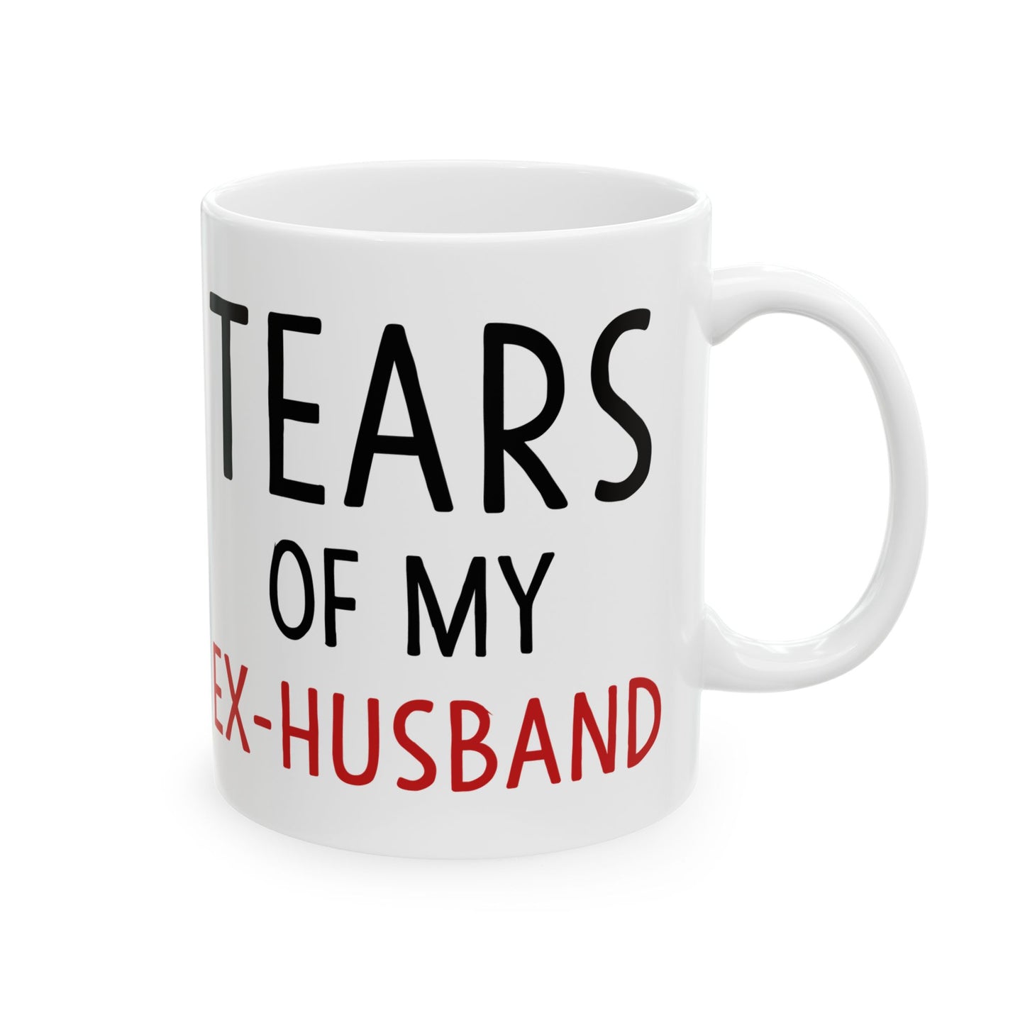 Tears Of My Ex-Husband White Mug, (11oz, 15oz)