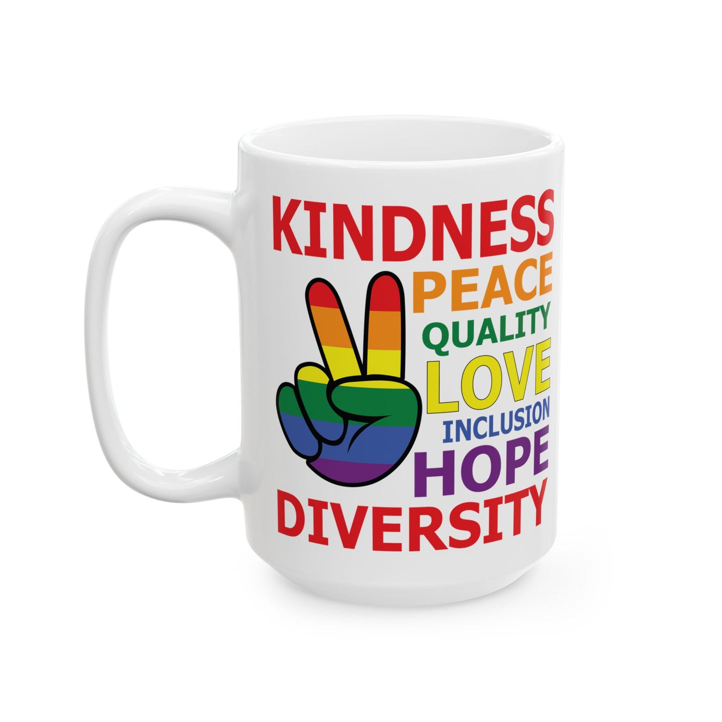 Kindness Peace Equality Love Inclusion Hope Driversity White Mug, (11oz, 15oz)