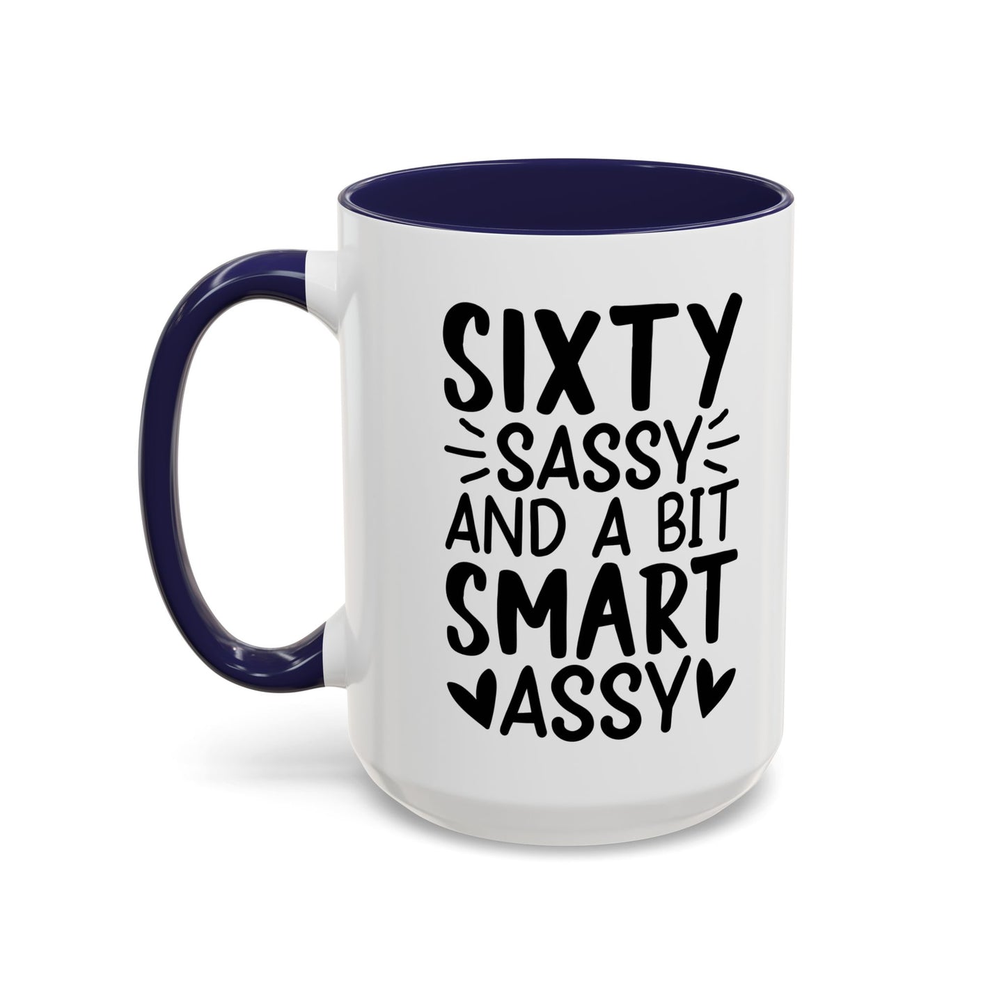 SIXTY SASSY and a bit SMART ASSY Coffee Mug (11, 15oz)