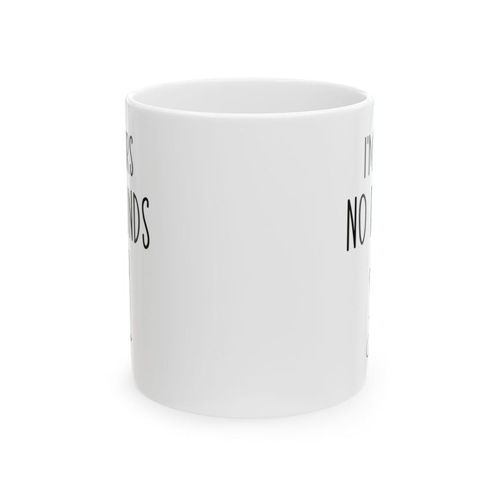 I'm Yours No Refund Julie White Mug, (11oz, 15oz)