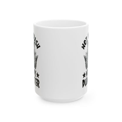 Not My Trash Not My Dumpster White Mug, (11oz, 15oz)