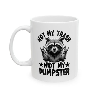 Not My Trash Not My Dumpster White Mug, (11oz, 15oz)
