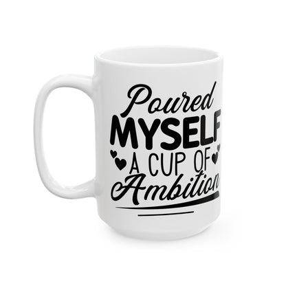 Poured Myself A Cup Of Ambition