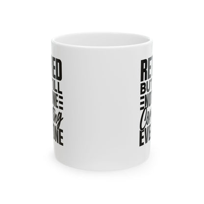 Retired, But Still Not Done Correcting Everyone White Mug, (11oz, 15oz)