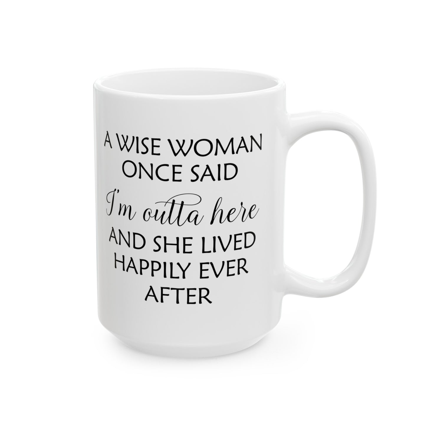 A Wise Woman Once Said I'm Outta Here White Mug – Empowering Retirement Gift