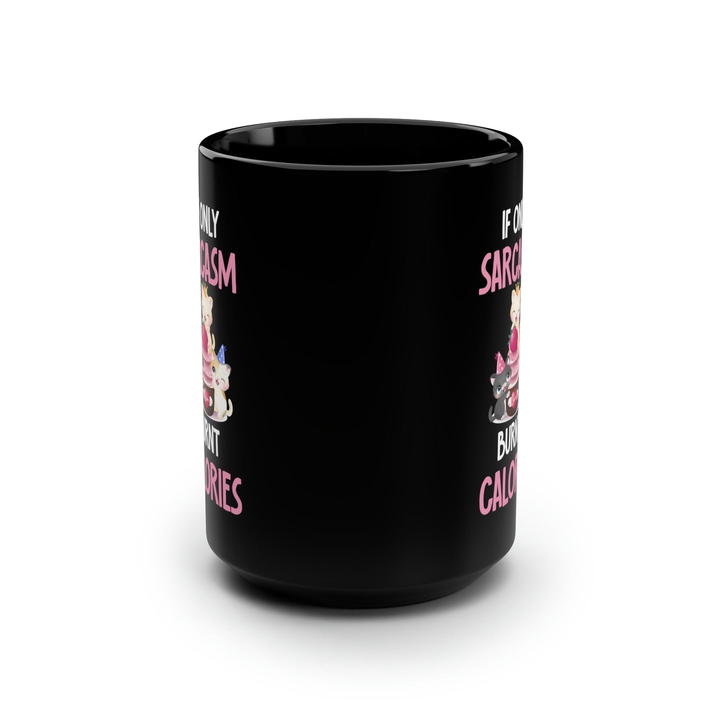 If Only Sarcasm Burnt Calories – Cute Kittens Mug