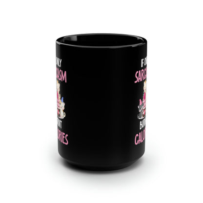 If Only Sarcasm Burnt Calories – Cute Kittens Mug
