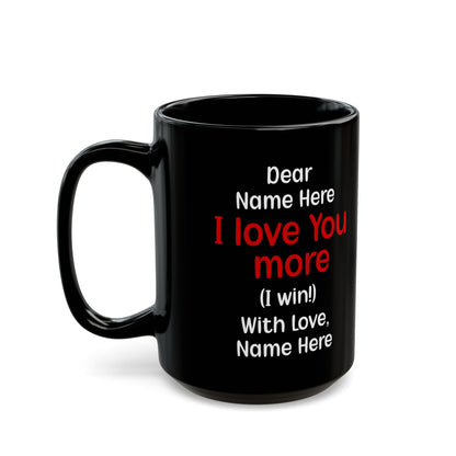 Custom Black I Love You More Mug – Personalized Funny Couples Gift Cute Coffee Cup for Boyfriend, Girlfriend, Husband, Wife