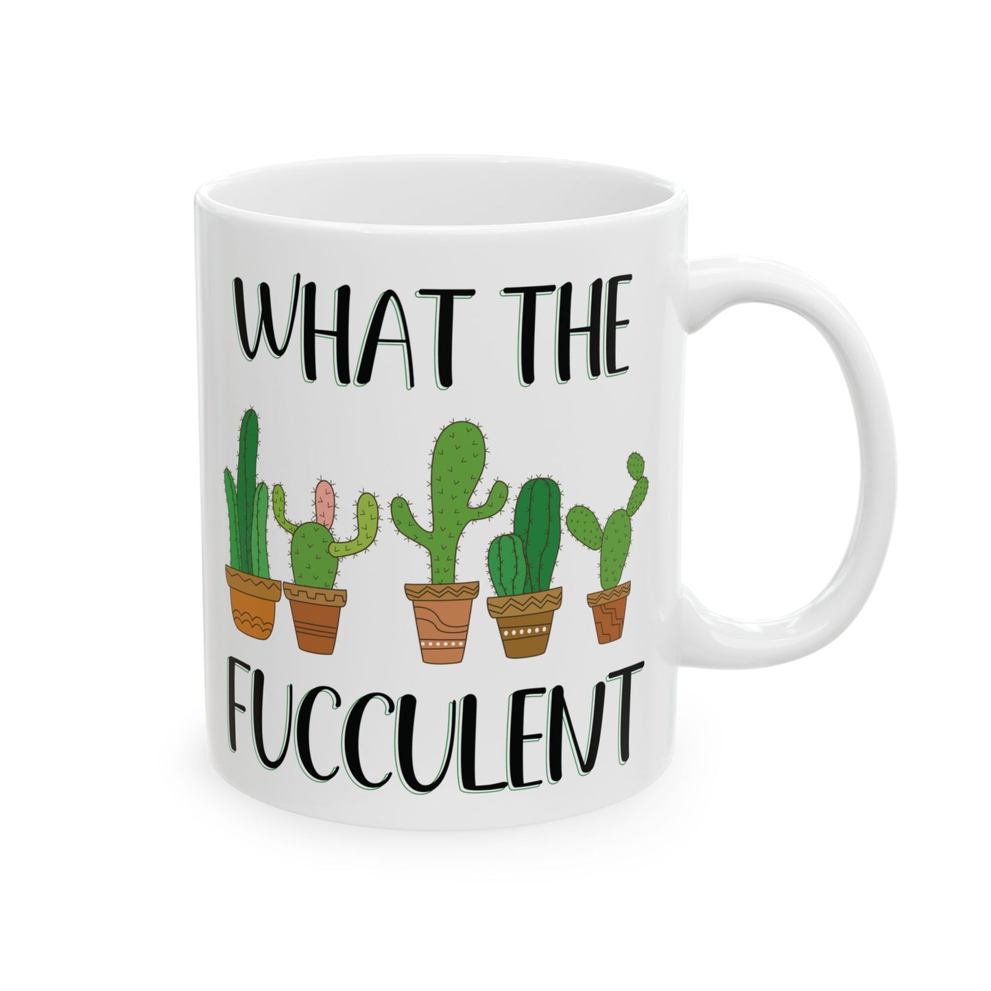 Give a Gift to a Cactus Lover – What the Fucculent Mug Funny White Ceramic Coffee Cup