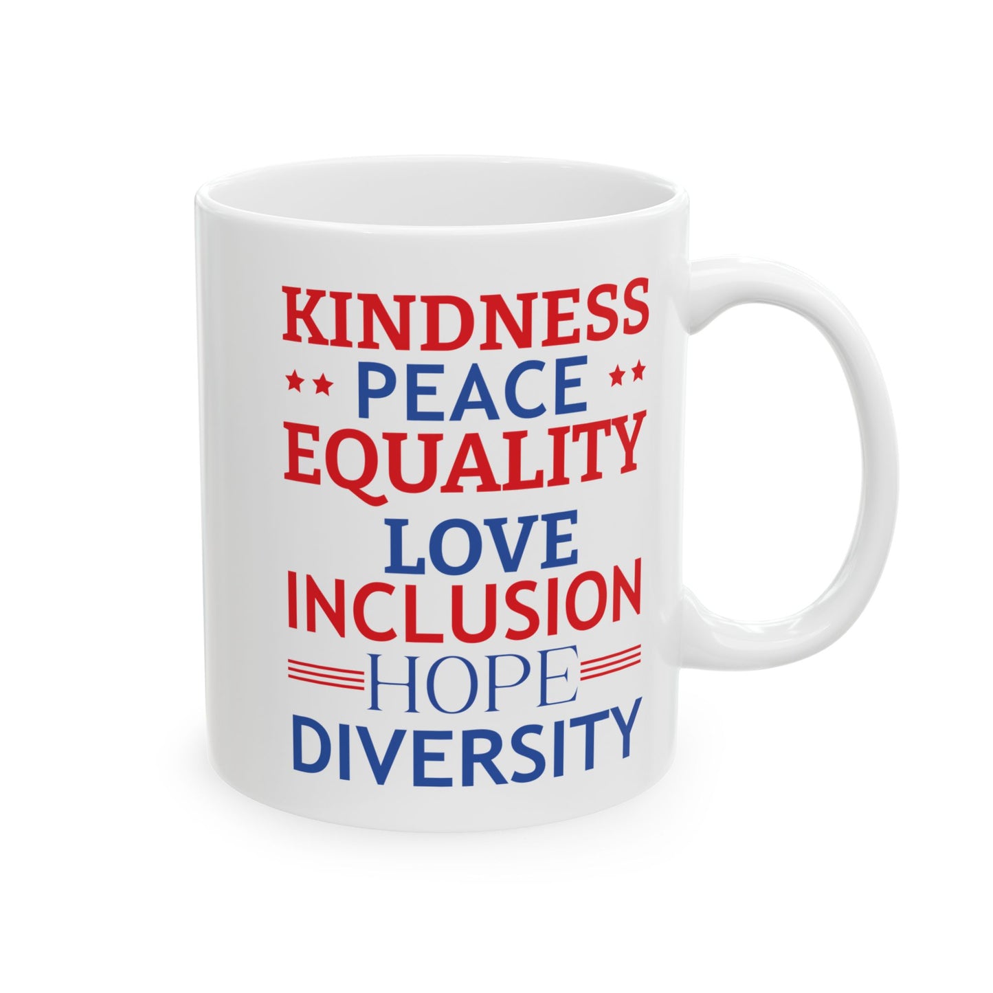 Kindness Peace Equality Love Inclusion Hope Driversity White Mug, (11oz, 15oz)