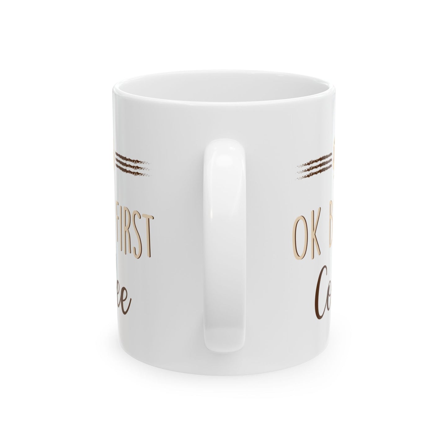 Ok But First Coffee White Mug, (11oz, 15oz)