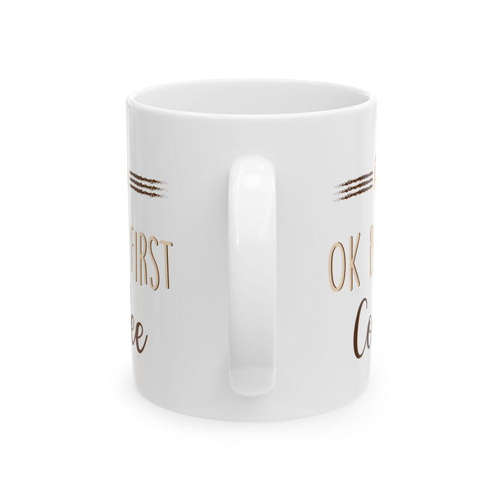 Ok But First Coffee White Mug, (11oz, 15oz)
