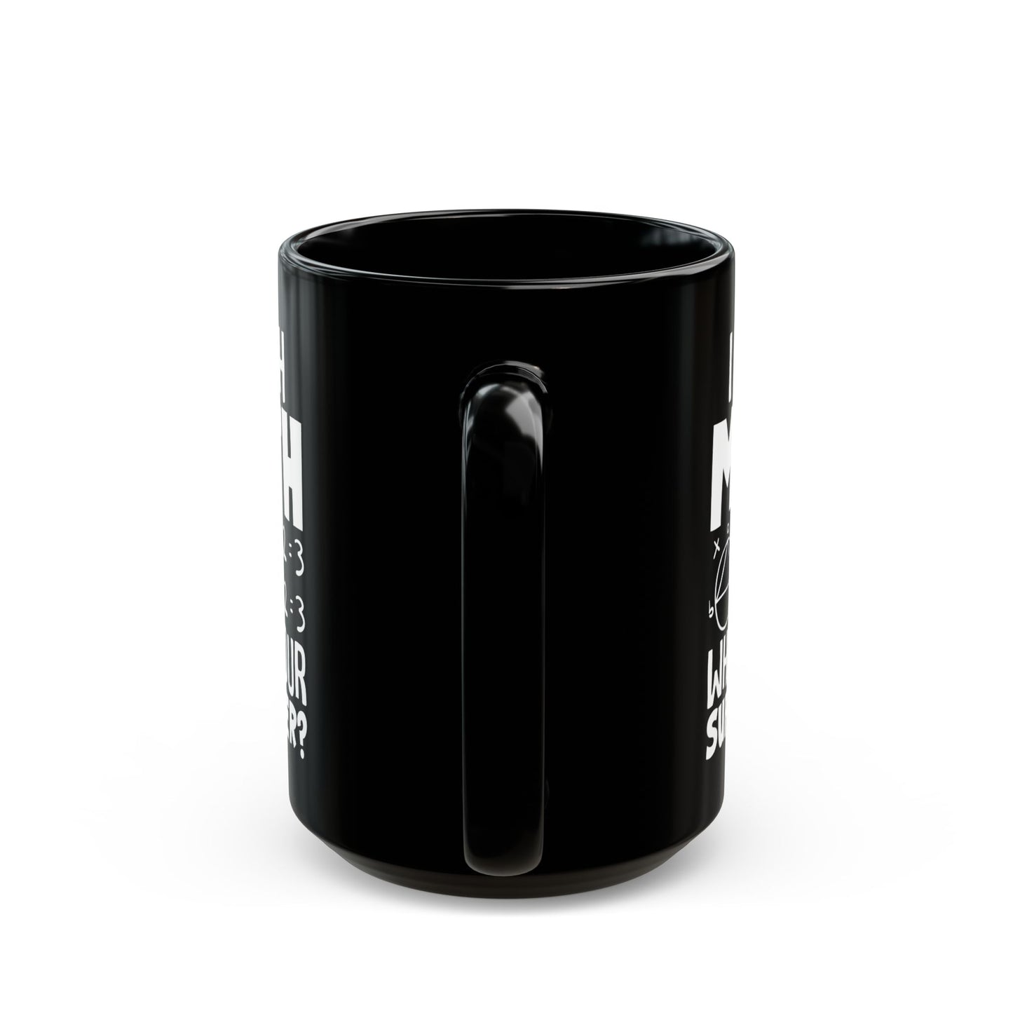 I Teach Math What_s Your Superpower Black Mug (11oz, 15oz)