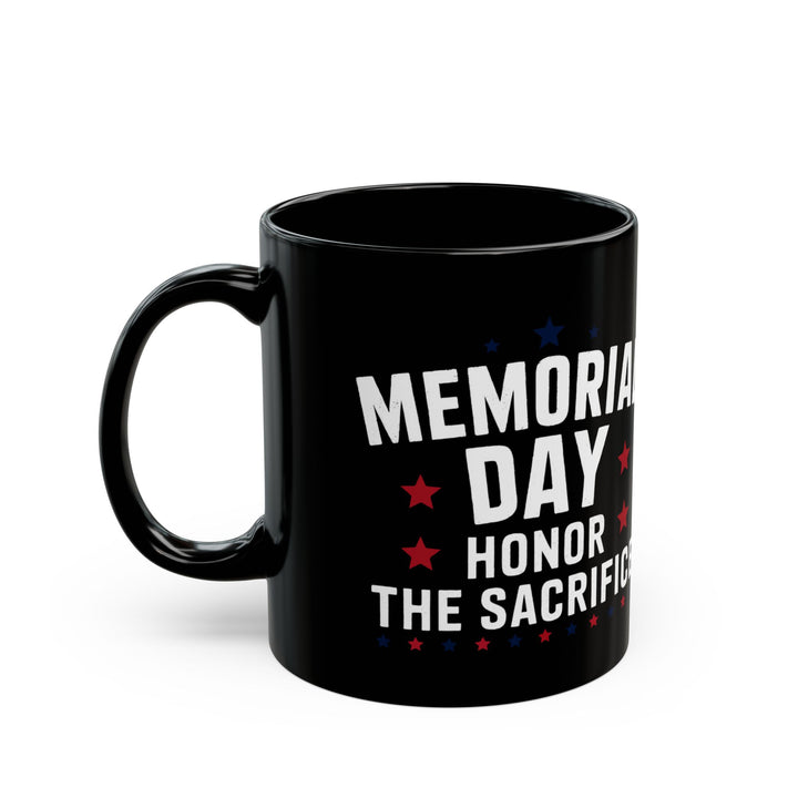 Memorial Day Honor The Sacrifice Black Mug (11oz, 15oz)