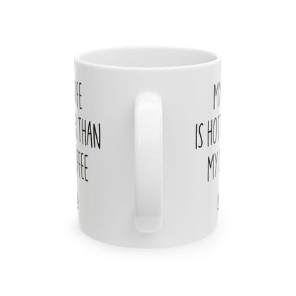 My Wife Is Hotter Than My Coffe White Mug, (11oz, 15oz)