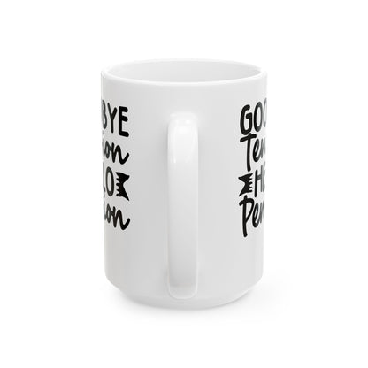 Goodbye Tension, Hello Pension White Mug, (11oz, 15oz)