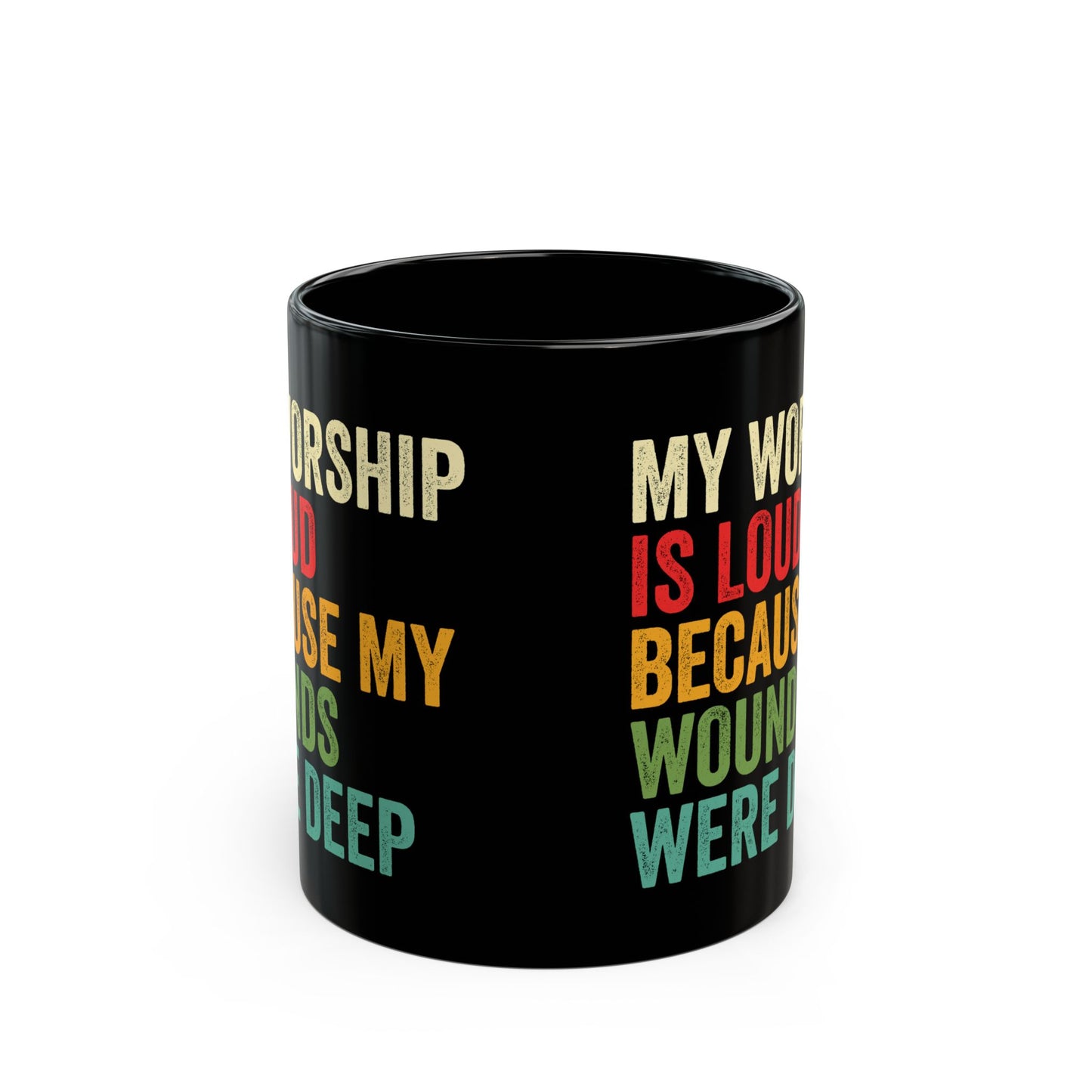 My-Worship-Is-Loud-Because-My-Wounds-Were-Deep