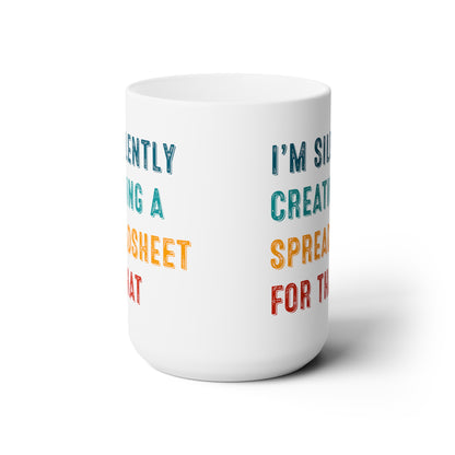 I'm Silently Creating a Spreadsheet for That – Funny Office Coffee Mug for Excel Lovers