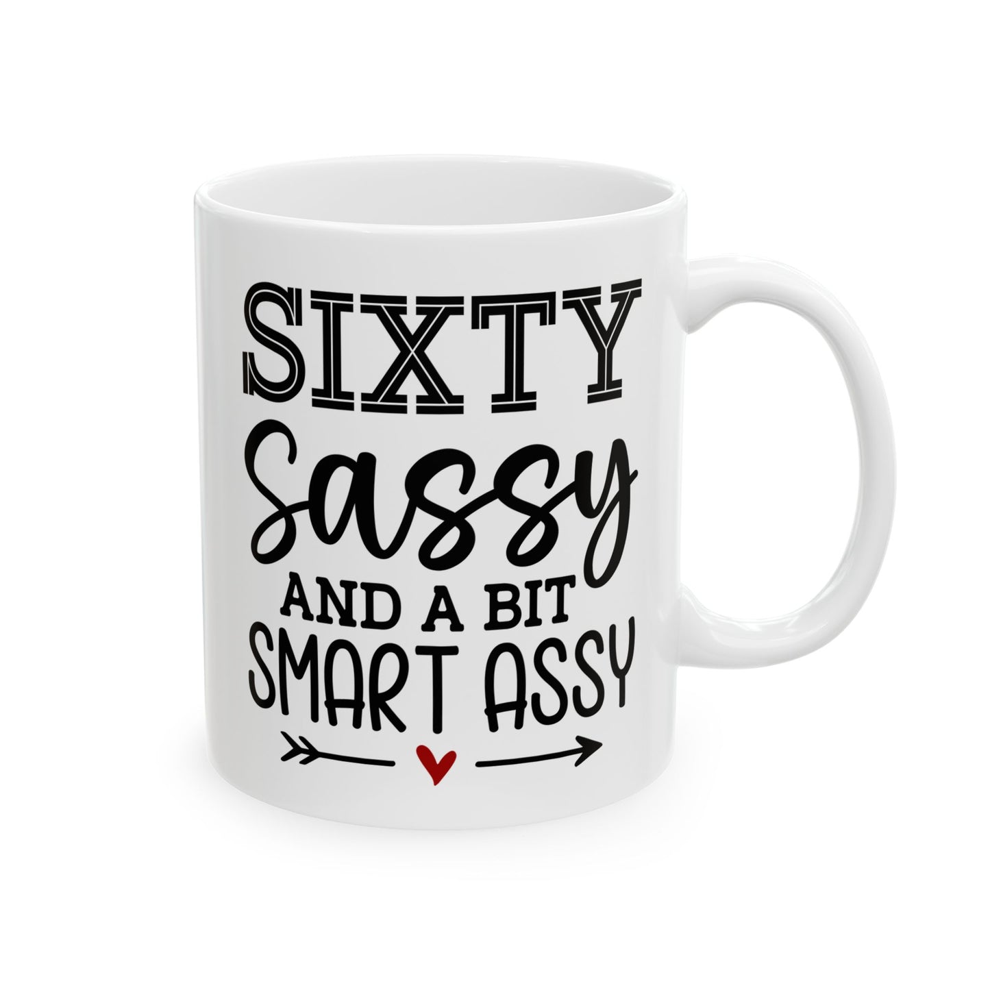 Sixty Sassy Ceramic Mug, (11oz, 15oz)