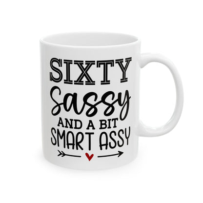 Sixty Sassy Ceramic Mug, (11oz, 15oz)