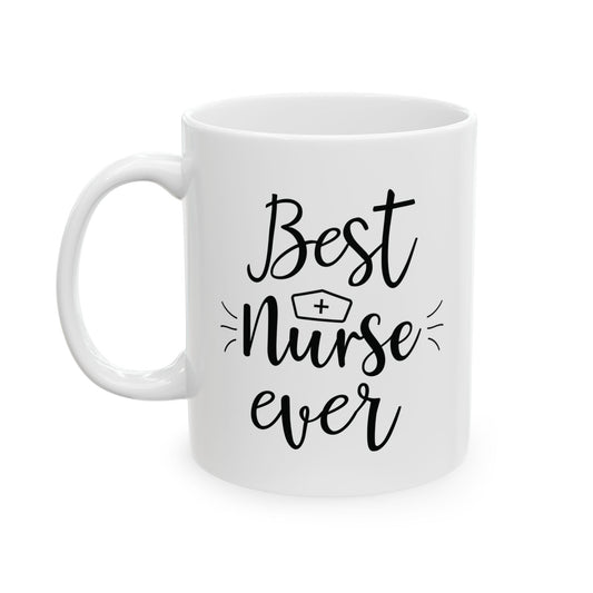 Best Nurse Ever White Mug – Nurse Appreciation Gift Idea