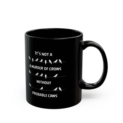 Funny Crow Pun Mug – Probable Caws Joke Black Coffee Cup