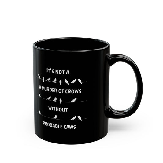Funny Crow Pun Mug – Probable Caws Joke Black Coffee Cup