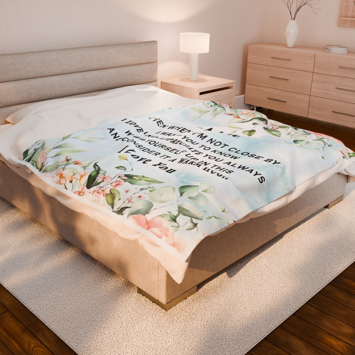 Mom even when i'm not close by i want you to know. Velveteen Plush Blanket