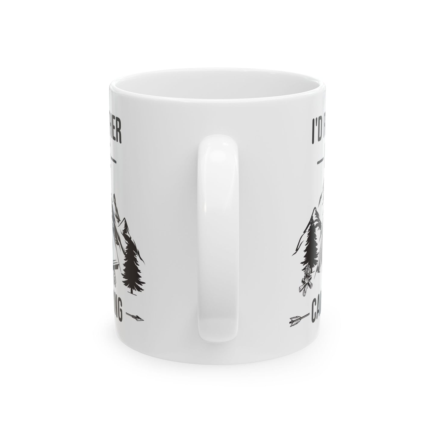I'd Rather Be Camping Ceramic Mug, (11oz, 15oz)