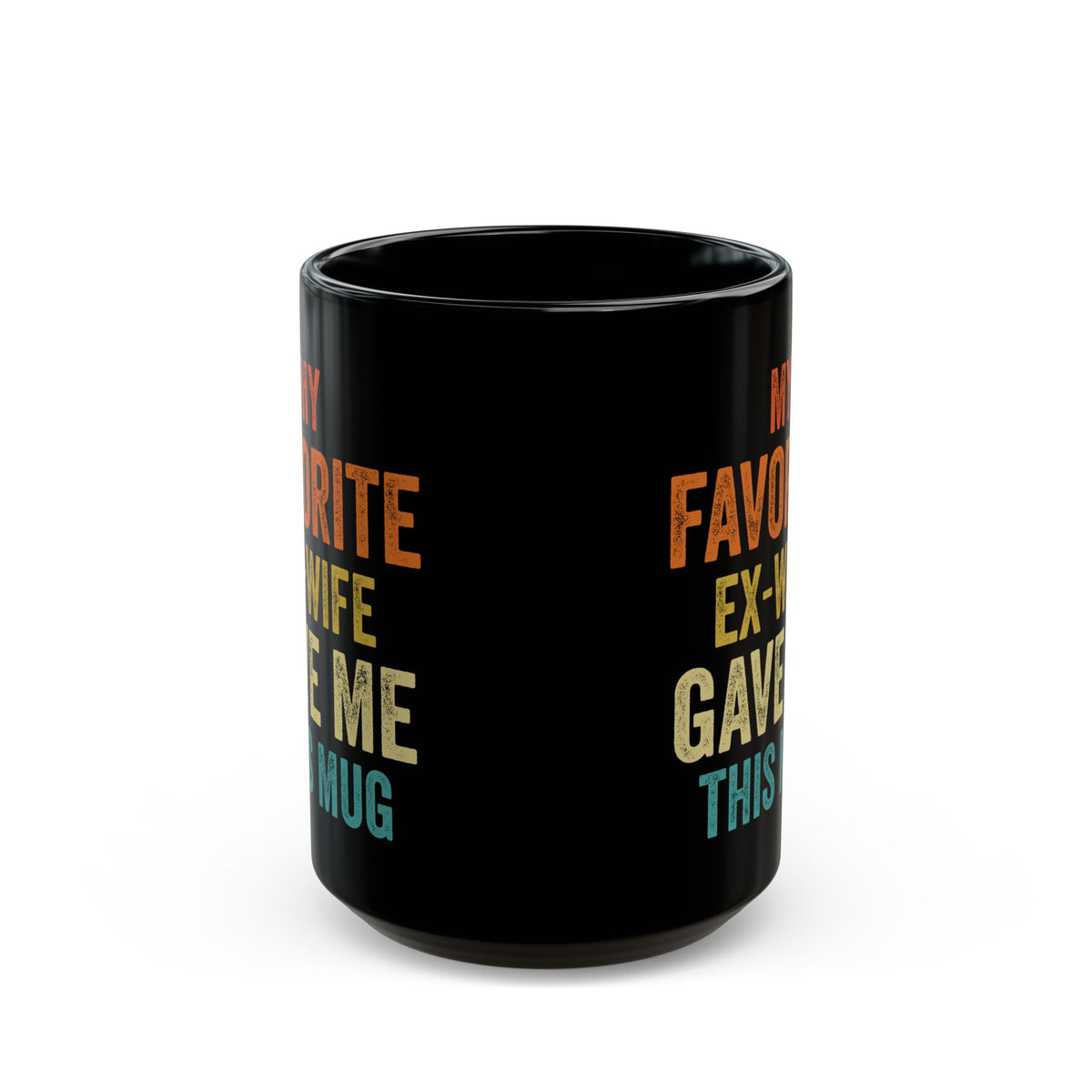 My Favorite Ex-Wife Gave Me This Mug Black Mug (11oz, 15oz)