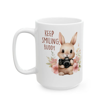 Keep smiling buddy Ceramic Mug, (11oz, 15oz)