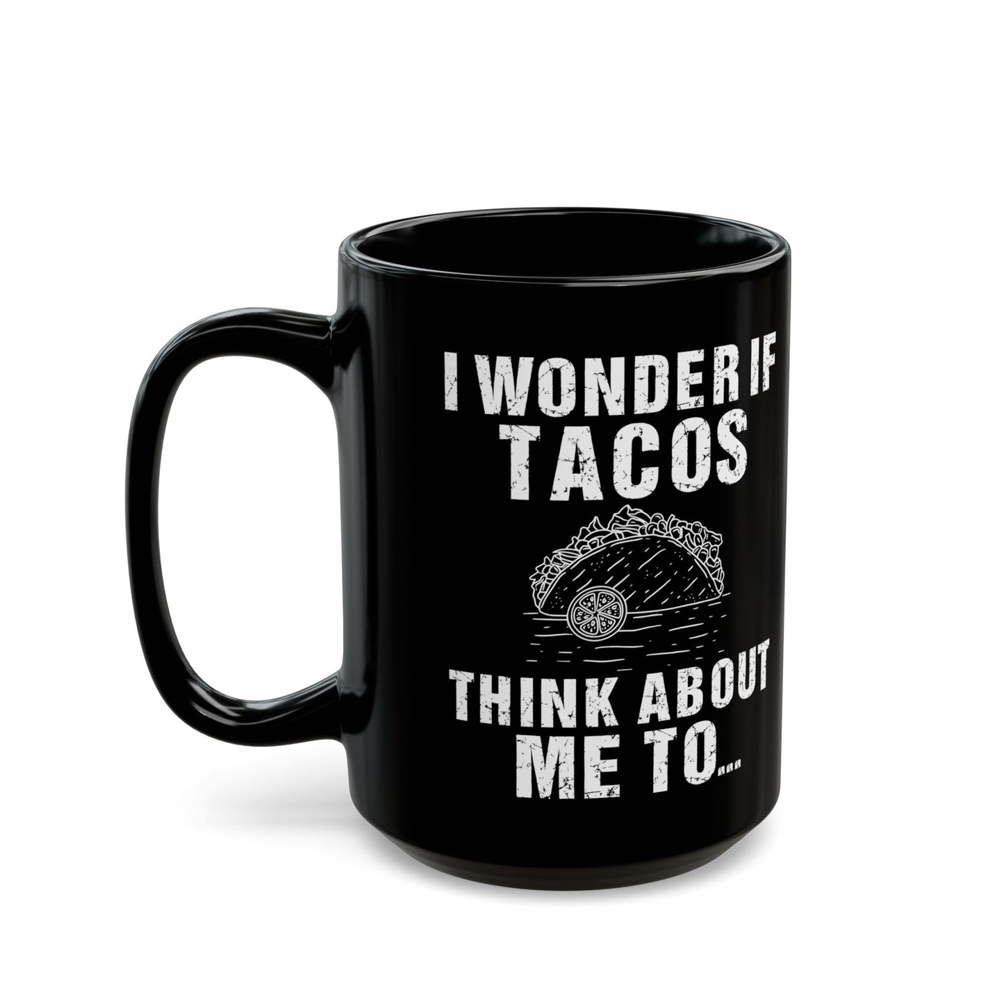 I Wonder If Tacos Black Mug (11oz, 15oz)