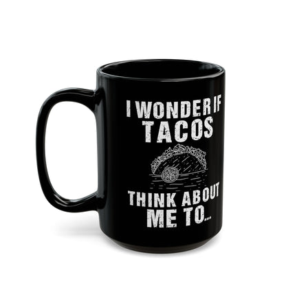 I Wonder If Tacos Black Mug (11oz, 15oz)