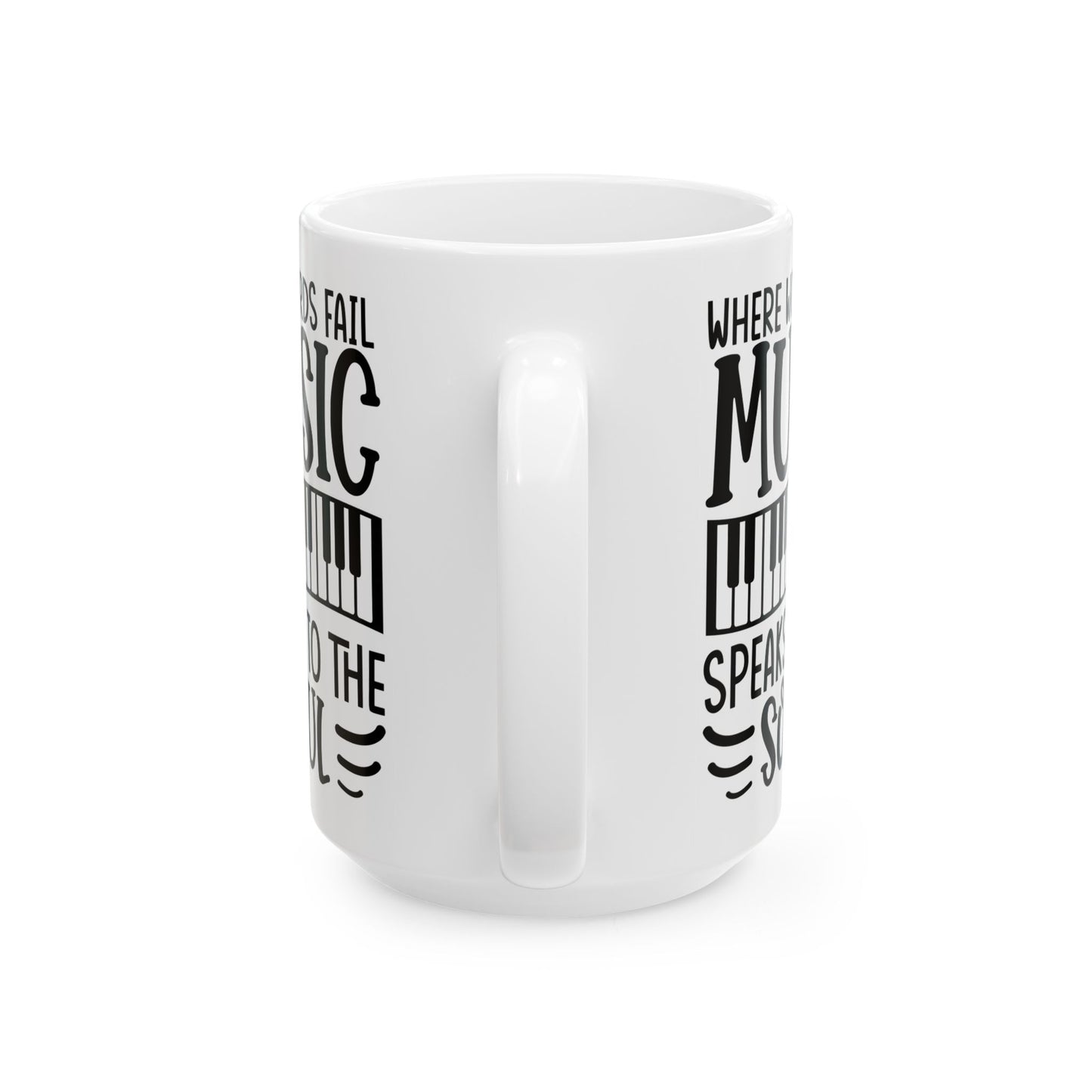 Where Words Fail Music Speaks to the Soul White Mug, (11oz, 15oz)