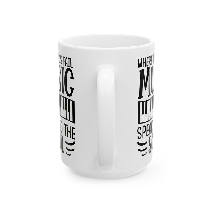 Where Words Fail Music Speaks to the Soul White Mug, (11oz, 15oz)