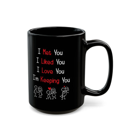 I Met You I Liked You I Love You Mug – Cute Stick Figures – Romantic Black Mug for Him or Her