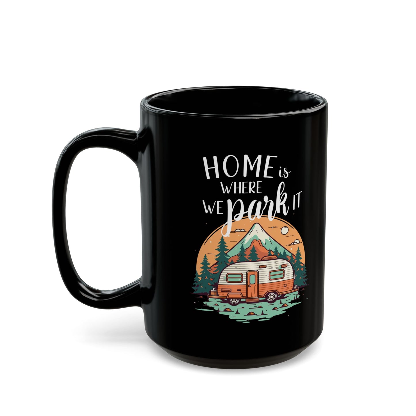 Home Is Where We Park It – Vintage Camper Adventure 11 oz
