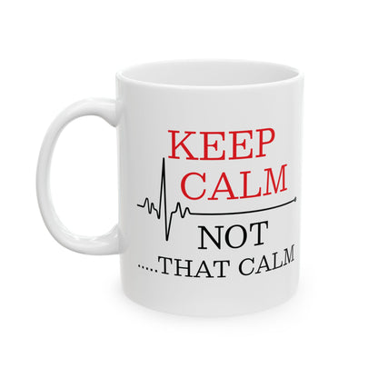 Funny Nurse Mug – Keep Calm Not That Calm Medical Coffee Cup with Heartbeat Line for Healthcare Workers