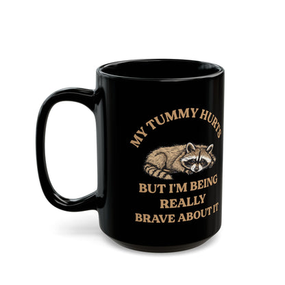 My tummy hurts but i'm being really brave v2, Black Mug (11oz, 15oz)